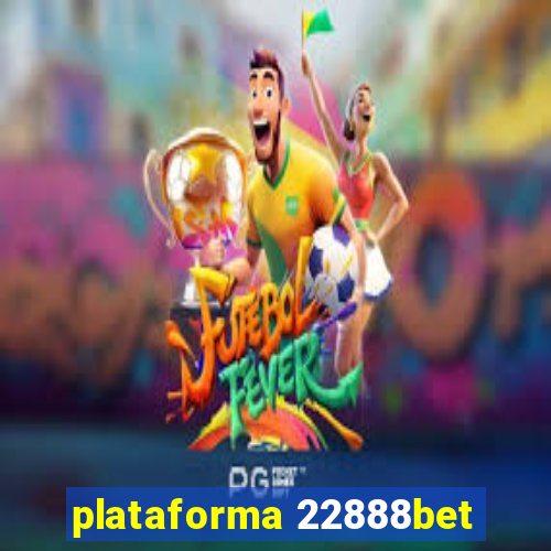 plataforma 22888bet